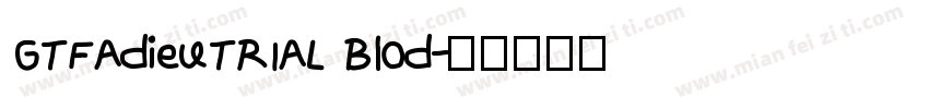 GTFAdieuTRIAL Blod字体转换